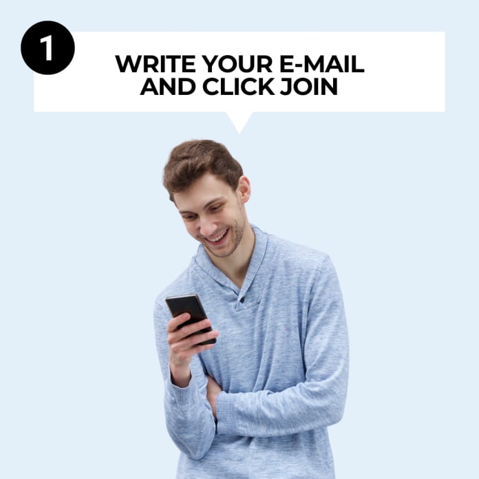 WRITE YOUR E-MAIL AND CLICK JOIN