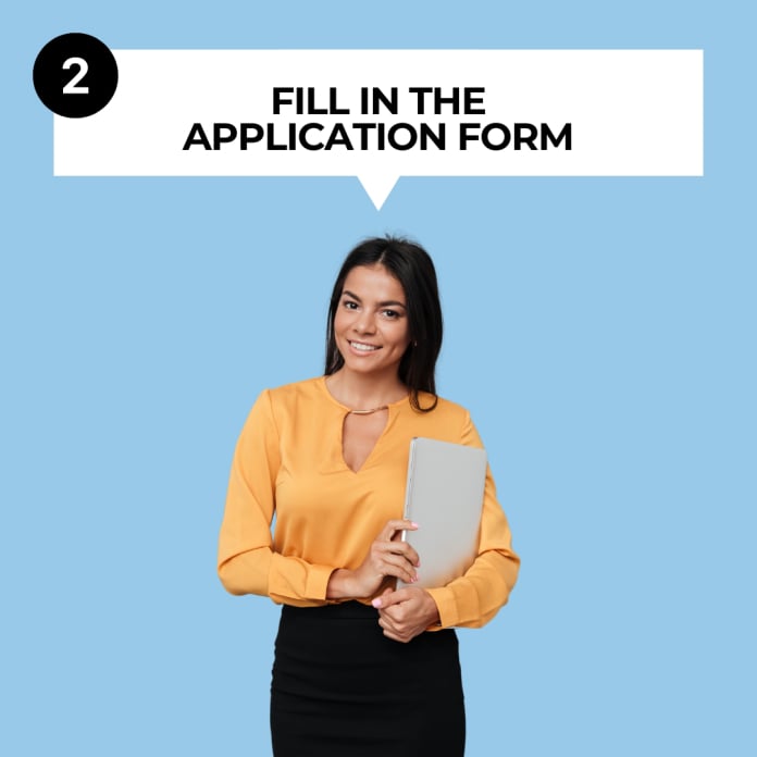 FILL IN THE APPLICATION FORM