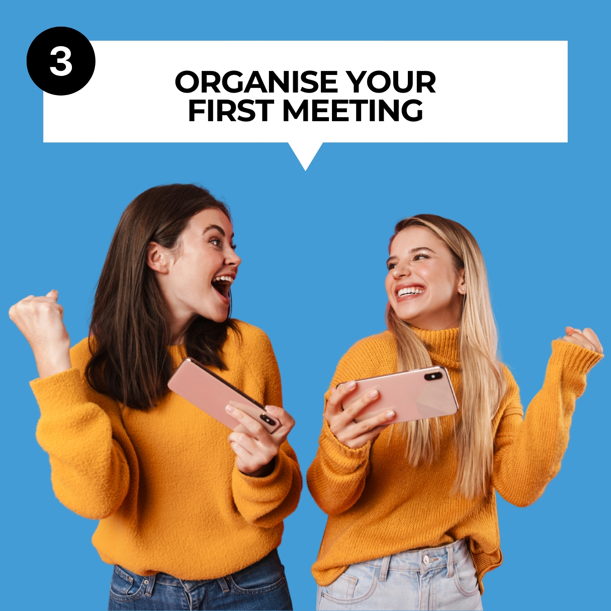 ORGANISE YOUR FIRST MEETING